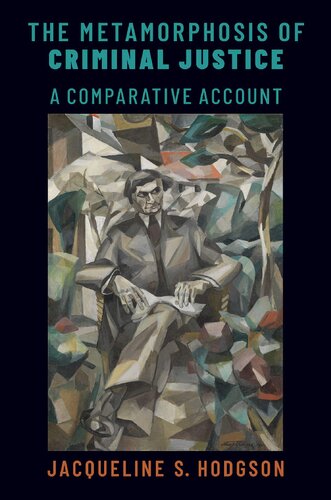 The Metamorphosis Of Criminal Justice A Comparative Account Jacqueline S Hodgson