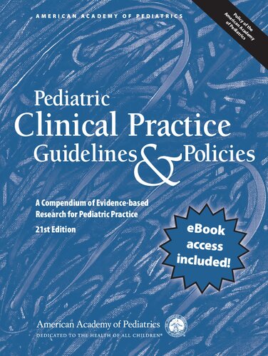 Pediatric Clinical Practice Guidelines Policies A Compendium Of Evidencebased Research For Pediatric Practice 21th Edition American Academy Of Pediatrics