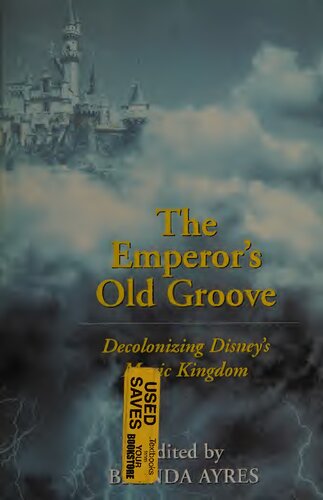 The Emperors Old Groove Decolonizing Disneys Magic Kingdom New Brenda Ayres Editor