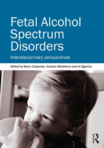 Fetal Alcohol Spectrum Disorders Interdisciplinary Perspectives Carolyn Blackburn Jo Egerton Susan Fleisher