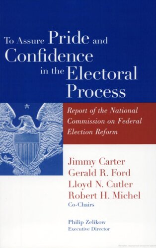 To Assure Pride And Confidence In The Electoral Process Report Of The National Commission On Federal Election Reform Jimmy Carter