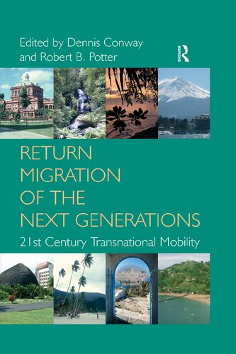 Return Migration Of The Next Generations 21st Century Transnational Mobility Dennis Conway Robert B Potter