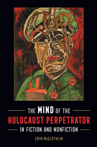 The Mind Of The Holocaust Perpetrator In Fiction And Nonfiction Erin Mcglothlin