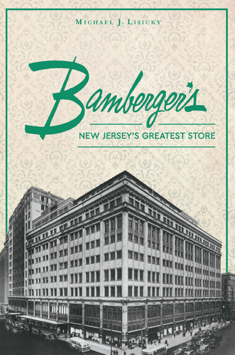 Bambergers New Jerseys Greatest Store Michael J Lisicky