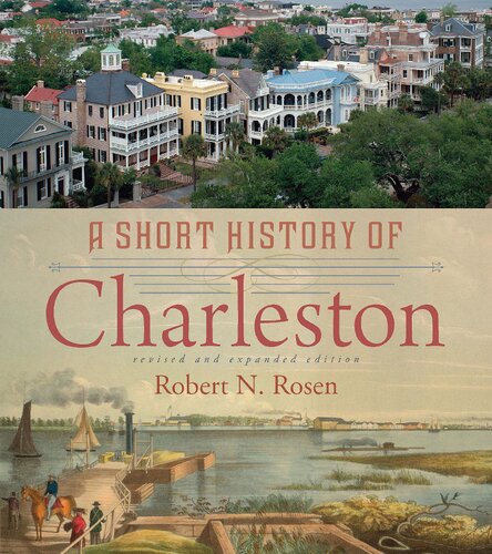 A Short History Of Charleston Robert N Rosen