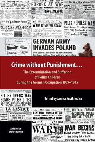 Crime Without Punishment The Extermination And Suffering Of Polish Children During The German Occupation 19391945 Janina Kostkiewicz