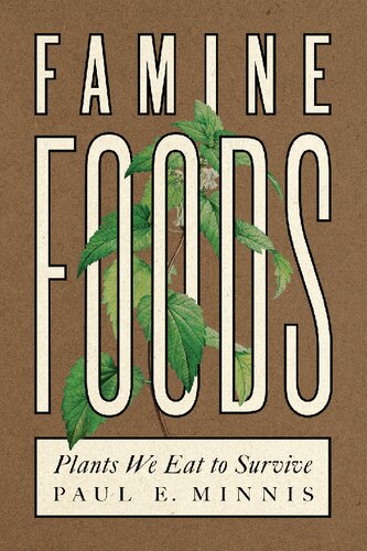 Famine Foods Plants We Eat To Survive Paul E Minnis