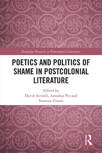 Poetics And Politics Of Shame In Postcolonial Literature David Attwell