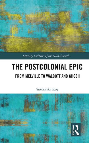 The Postcolonial Epic From Melville To Walcott And Ghosh Sneharika Roy
