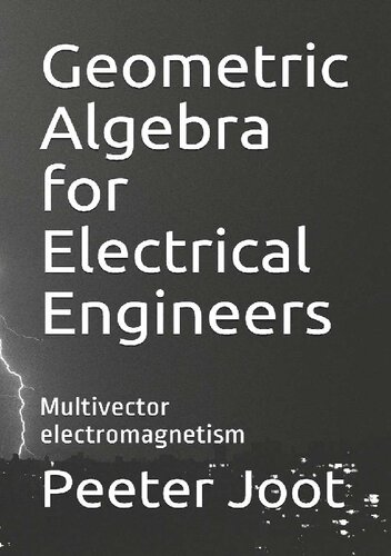 Geometric Algebra For Electrical Engineers Multivector Electromagnetism Peeter Joot