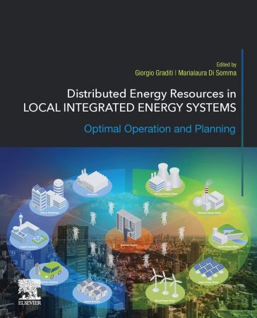 Distributed Energy Resources In Local Integrated Energy Systems Optimal Operation And Planning Giorgio Graditi