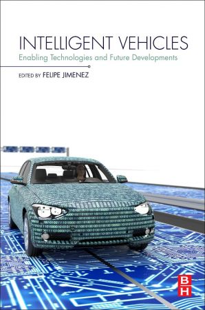 Intelligent Vehicles Enabling Technologies And Future Developments Felipe Jimenez