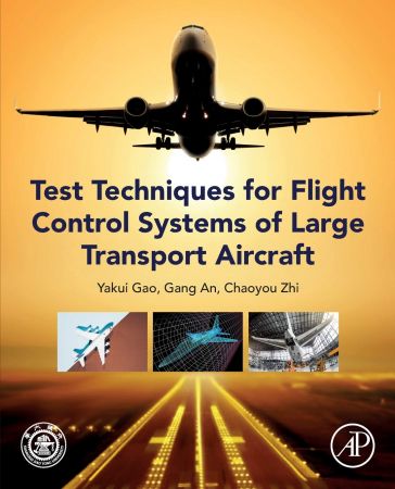Test Techniques For Flight Control Systems Of Large Transport Aircraft Yakui Gao
