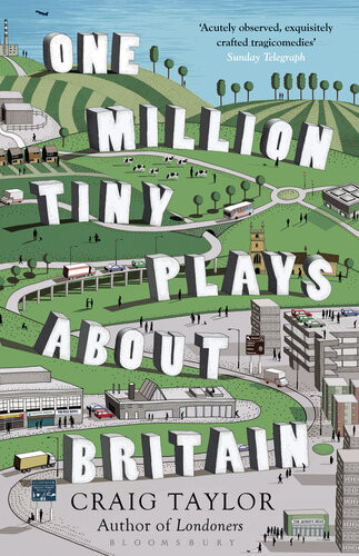 One Million Tiny Plays About Britain Craig Taylor