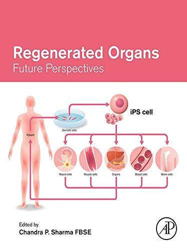 Regenerated Organs Future Perspectives Chandra P Sharma