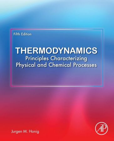 Thermodynamics Principles Characterizing Physical And Chemical Processes 5th Edition Jurgen M Honig