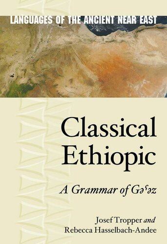 Classical Ethiopic A Grammar Of Gz Languages Of The Ancient Near East Book 10 Josef Tropper Rebecca Hasselbachandee