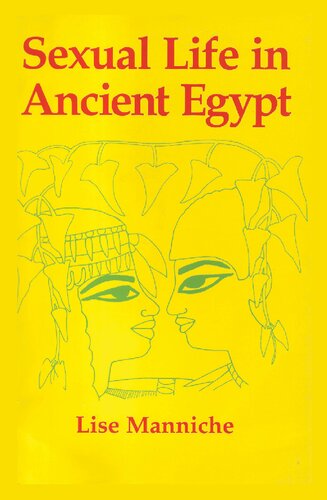 Sexual Life In Ancient Egypt Lise Manniche