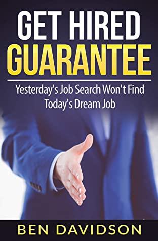 Get Hired Guarantee Yesterdays Job Search Wont Find Todays Dream Job Ben Davidson Davidson