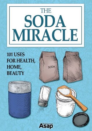 The Soda Miracle 101 Uses For Health Home Beauty Baunard Elodie Baunard