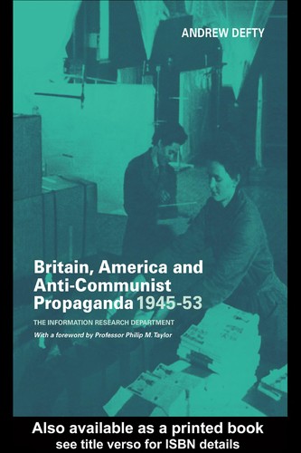Britain America And Anticommunist Propaganda 194553 Andrew Defty Defty
