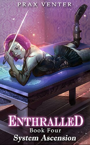 Enthralled Book 4 System Ascension 1st Edition Prax Venter