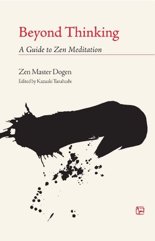 Beyond Thinking A Guide To Zen Meditation Dgen Dgen