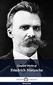 Delphi Complete Works Of Friedrich Nietzsche Illustrated Friedrich Nietzsche Friedrich Nietzsche Nietzsche