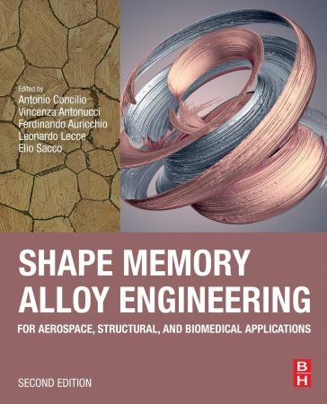 Shape Memory Alloy Engineering For Aerospace Structural And Biomedical Applications 2nd Edition Antonio Concilio