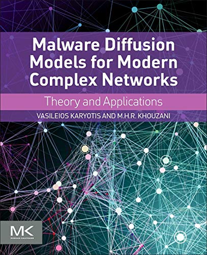 Malware Diffusion Models For Modern Complex Networks Theory And Applications Vasileios Karyotis