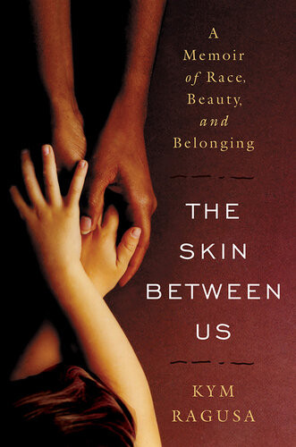 The Skin Between Us Kym Ragusa