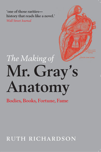 The Making Of Mr Grays Anatomy Ruth Richardson