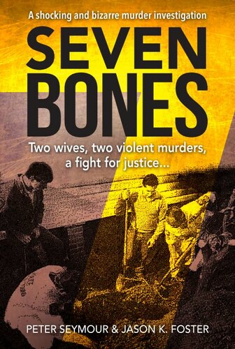 Seven Bones Two Wives Two Violent Murders A Fight For Justice Peter Seymour