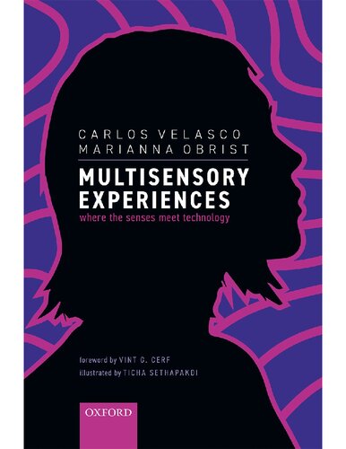 Multisensory Experiences Where The Senses Meet Technology Carlos Velasco And Marianna Obrist