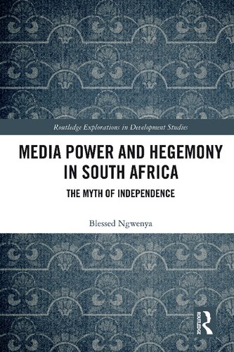 Media Power And Hegemony In South Africa The Myth Of Independence Blessed Ngwenya
