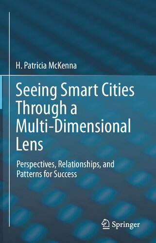 Seeing Smart Cities Through A Multidimensional Lens Perspectives Relationships And Patterns For Success H Patricia Mckenna