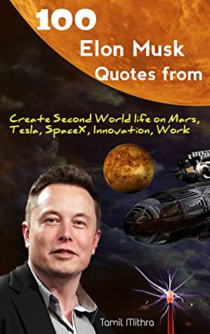 100 Elon Musk Quotes From Create Second World Life On Mars Tesla Space X Innovation Work Tamil Mithra Mithra