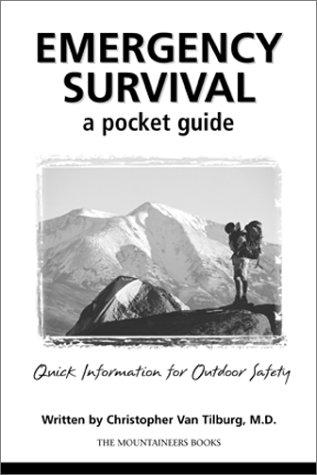 Emergency Survival A Pocket Guide Quick Information For Outdoor Safety Christopher Van Tilburg Tilburg