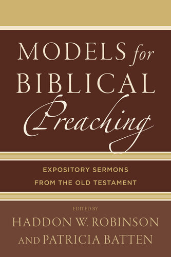 Models For Biblical Preaching Haddon W Robinson Patricia Batten Eds