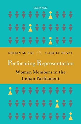 Performing Representation Women Members In The Indian Parliament Shirin M Rai
