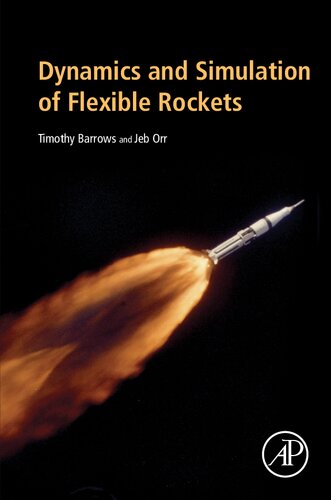 Dynamics And Simulation Of Flexible Rockets 1st Edition Timothy M Barrows