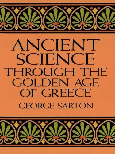 Ancient Science Through The Golden Age Of Greece George Sarton