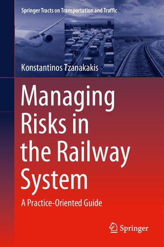 Managing Risks In The Railway System A Practiceoriented Guide Konstantinos Tzanakakis