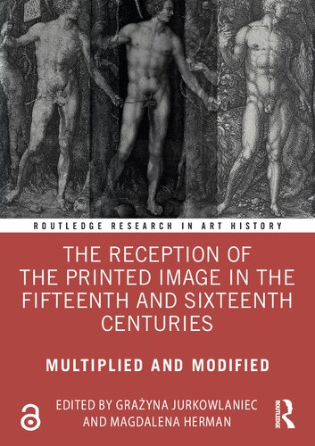 The Reception Of The Printed Image In The Fifteenth And Sixteenth Centuries Multiplied And Modified Grazyna Jurkowlaniec Magdalena Herman