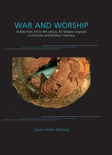 War And Worship Textiles From 3rd To 4thcentury Ad Weapon Deposits In Denmark And Northern Germany Susan Mllerwiering