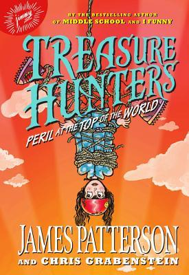 Treasure Hunters Peril At The Top Of The World James Patterson Chris Grabenstein Patterson