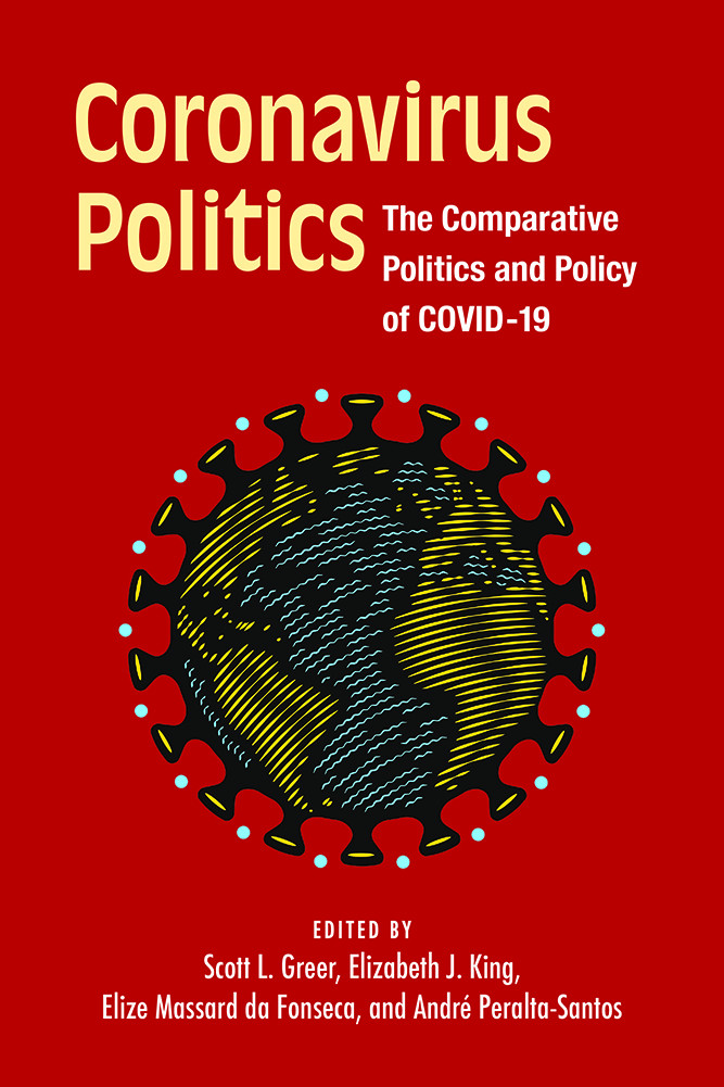 Coronavirus Politics The Comparative Politics And Policy Of Covid19 Scott L Greer Elizabeth J King Elize Massard Andre Peraltasantos Elize Massard Da Fonseca Greer