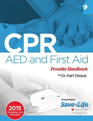 Cpr Aed First Aid Provider Handbook Dr Karl Disque Disque