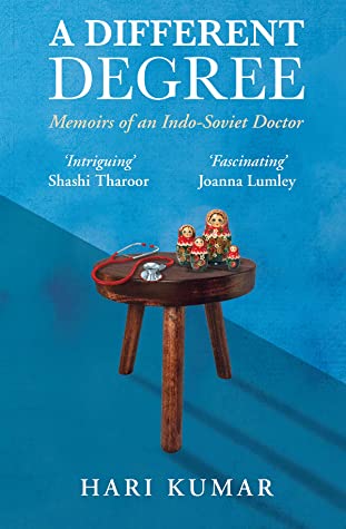 A Different Degree Memoirs Of An Indosoviet Doctor Hari Kumar
