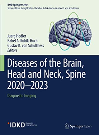 Diseases Of The Brain Head And Neck Spine 20202023 Diagnostic Imaging Juerg Hodler Rahel A Kubikhuch Gustav K Von Schulthess Juerg Hodler
